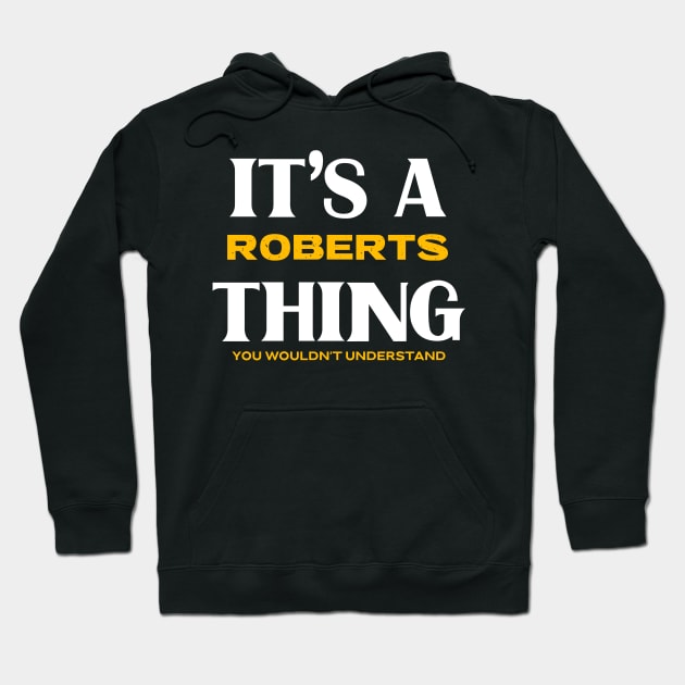 It's a Roberts Thing You Wouldn't Understand Hoodie by Insert Name Here